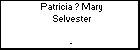 Patricia ? Mary Selvester